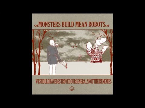 Monsters Build Mean Robots - Song for the Generals
