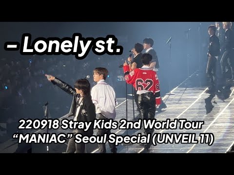 220918 Lonely st. - Stray Kids 2nd World Tour “MANIAC” Seoul Special (UNVEIL 11)