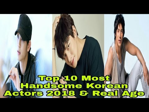 Top 10 Most Handsome Korean Actors 2018 & Real Age Video