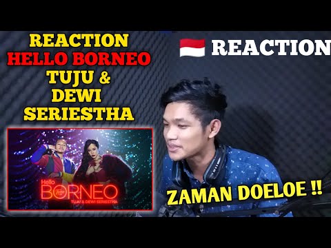 Hello Borneo - Tuju & Dewi Seriestha (Official Music Video) REACTION