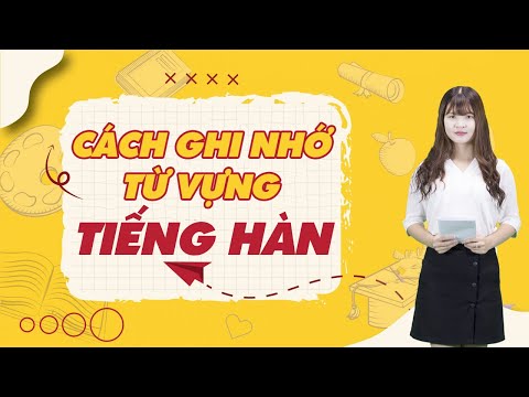 Học tiếng Hàn | Cách ghi nhớ từ vựng tiếng Hàn