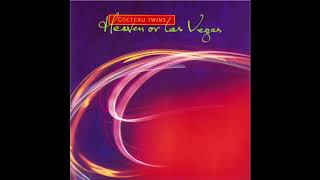 Cocteau Twins ~ Heaven Or Las Vegas (Remastered) HQ Audio