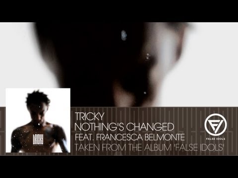 Tricky - 'Nothing's Changed' feat. Francesca Belmonte