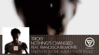 Tricky - &#39;Nothing&#39;s Changed&#39; feat. Francesca Belmonte