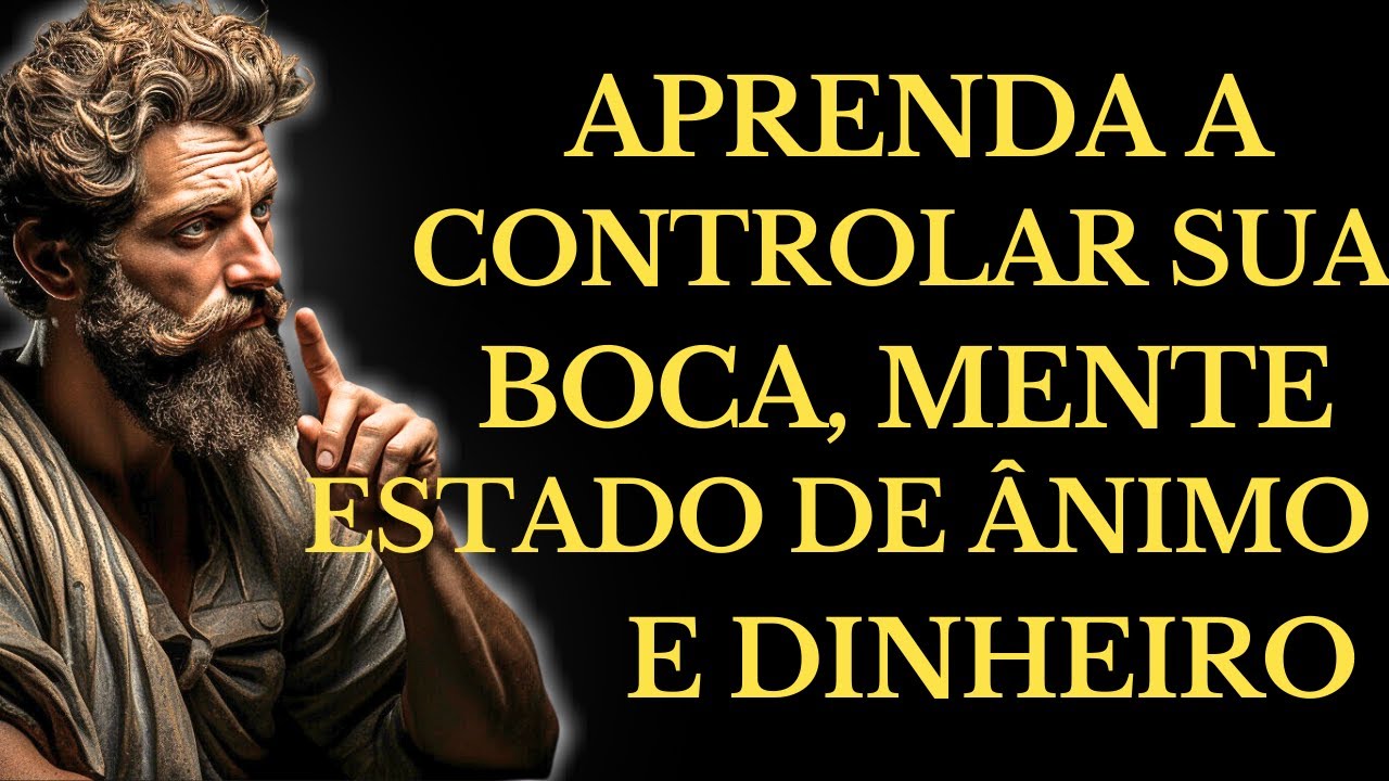 APRENDA a CONTROLAR sua BOCA, MENTE, ESTADO de ÂNIMO e DINHEIRO | 15 LIÇÕES de ESTOICISMO