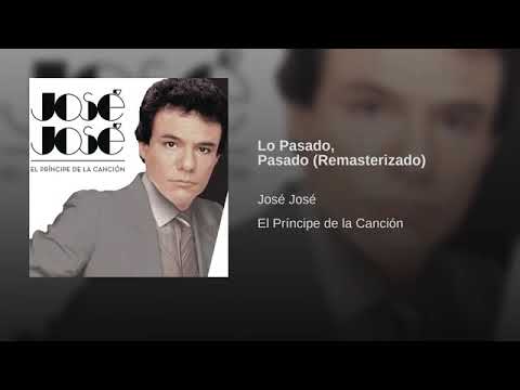 José José - Lo Pasado, Pasado - (Remasterizado)