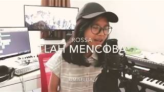 Rossa kita tlah mencoba - cover by misellia ikwan