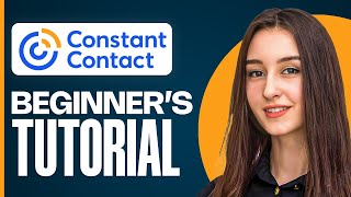 Constant Contact Tutorial for Beginners | Master Email Marketing in 2025