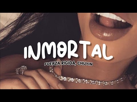 Chuyin x Fuerza Regida - INMORTAL (Letra)
