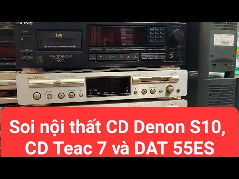Soi nội thất CD Denon S10 (3915), CD Teac 7 và DAT Sony 55ES (MD Sài Gòn : 0907406222; Q.1, HCM).
