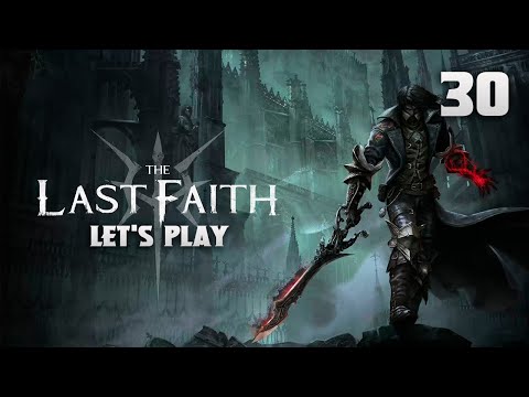 The Last Faith - Let's Play Part 30 : The Old Wymond (Boss)
