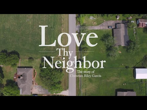 Love Thy Neighbor: The Story of Christian Riley Garcia