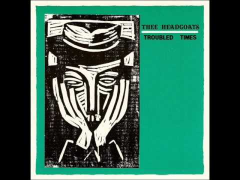 Thee Headcoats - Troubled Times