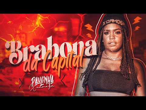 PAULINHA XCAMOSA - BRABONA DA CAPITAL (PROD. RYYAN NO BEAT)