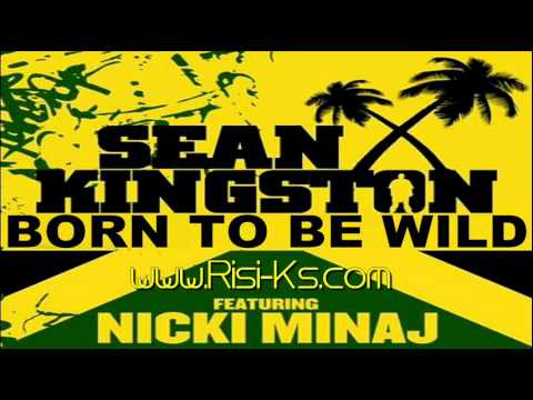 Sean Kingston Feat. Nicki Minaj - Born To Be Wild (Full Song) 2012