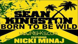 Sean Kingston Feat. Nicki Minaj - Born To Be Wild (Full Song) 2012