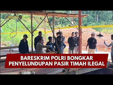 PRESISI UPDATE: BARESKRIM POLRI BONGKAR PENYELUNDUPAN PASIR TIMAH ILEGAL 02/03/26 (09.00)