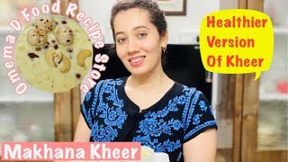 Makhana Kheer Recipe|How To Make  Easy Makhana Kheer@Omema D
