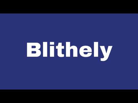 How to Pronounce Blithely