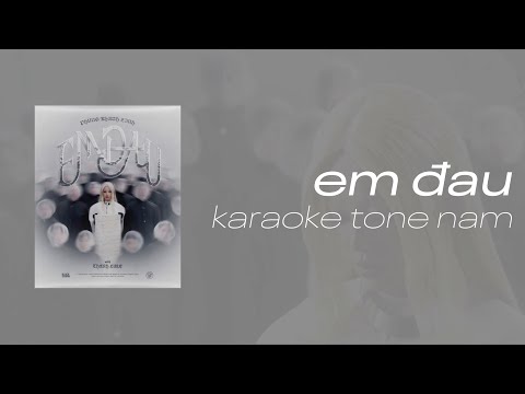 EM ĐAU - PHÙNG KHÁNH LINH (WITH THÀNH LUKE) [KARAOKE - TONE NAM]