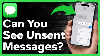 Can You See Unsent Messages On iPhone?