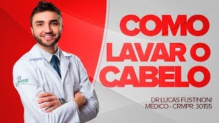 Como Lavar o Cabelo do JEITO CERTO? - Dr Lucas Fustinoni - Médico - CRMPR: 30155