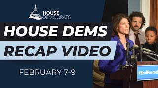 House Dems Recap Video | February 7-9