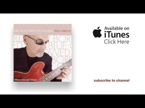 Paul Carrack - Raining Raining - Old, New, Borrowed & Blue