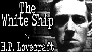 &quot;The White Ship&quot; by H.P Lovecraft| CreepyPasta Storytime