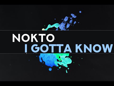 Nokto - I Gotta Know