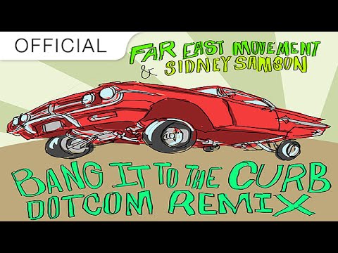 Far East Movement & Sidney Samson - Bang It To The Curb (OFFICIAL Dotcom Remix)