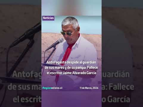 Antofagasta despide al guardián de sus mares y de su pampa: Fallece el escritor Jaime Alvarado