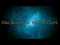 Alan Jackson - A Woman's Love(lyrics)