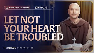 Let not your heart be troubled | (John 14, 1-6) #126