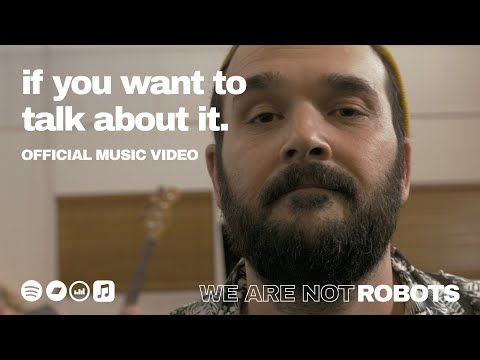 We Are Not Robots - If You Want To Talk About It (Official Music Video)