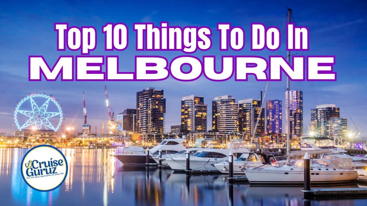 TOP 10 THINGS TO DO IN MELBOURNE