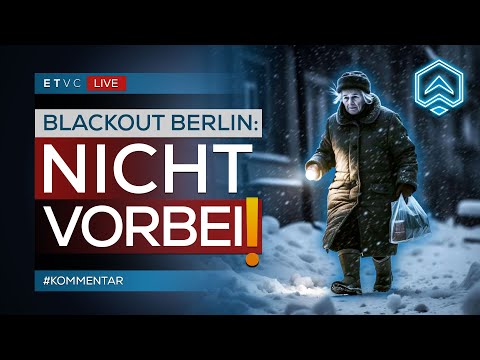 🟥 BLACKOUT BERLIN: Es ist noch NICHT VORBEI! | #KOMMENTAR