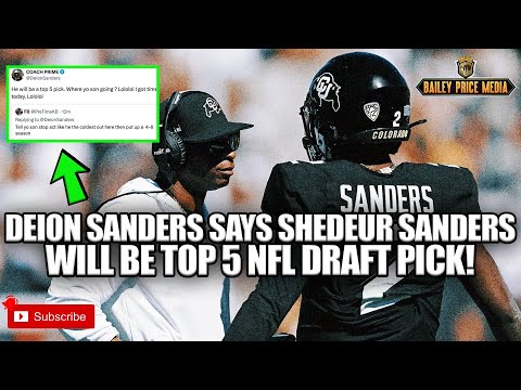 Deion Sanders Says Shedeur Sanders Will Be TOP 5 NFL DRAFT PICK!