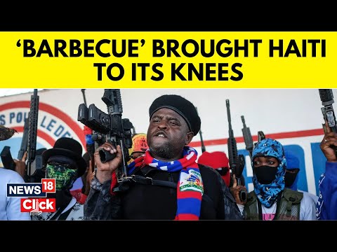 Haiti Emergency | Gang Led By ‘Barbecue’ Has Brought A Country To Its Knees | Haiti News | N18V