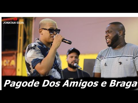PAGODE DOS AMIGOS E BRAGA - AO VIVO COMPLETO 2022