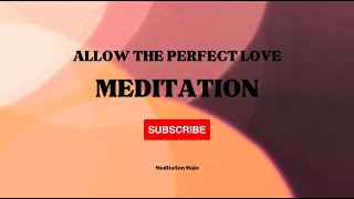 Allow the Perfect Love Meditation and Mindfulness