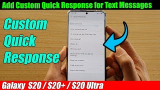 Galaxy S20/S20+: How to Add Custom Quick Response for Text Messages