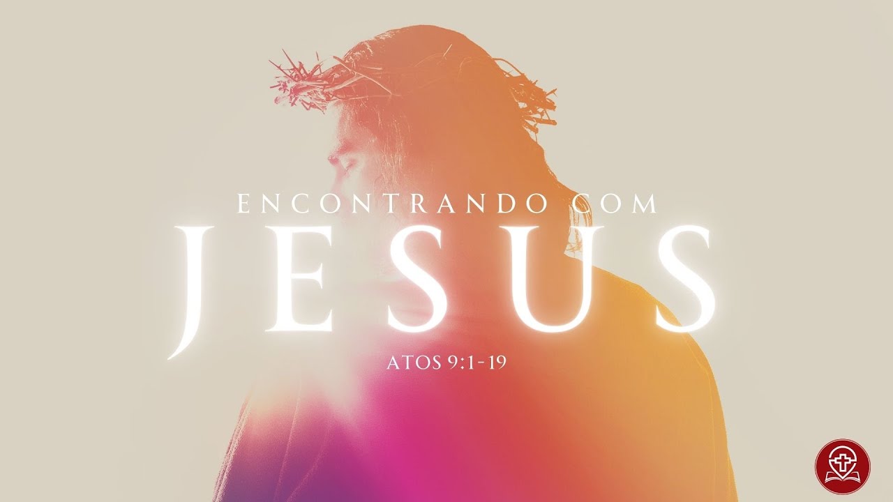 Atos 9:1-19 - Encontrando com Jesus