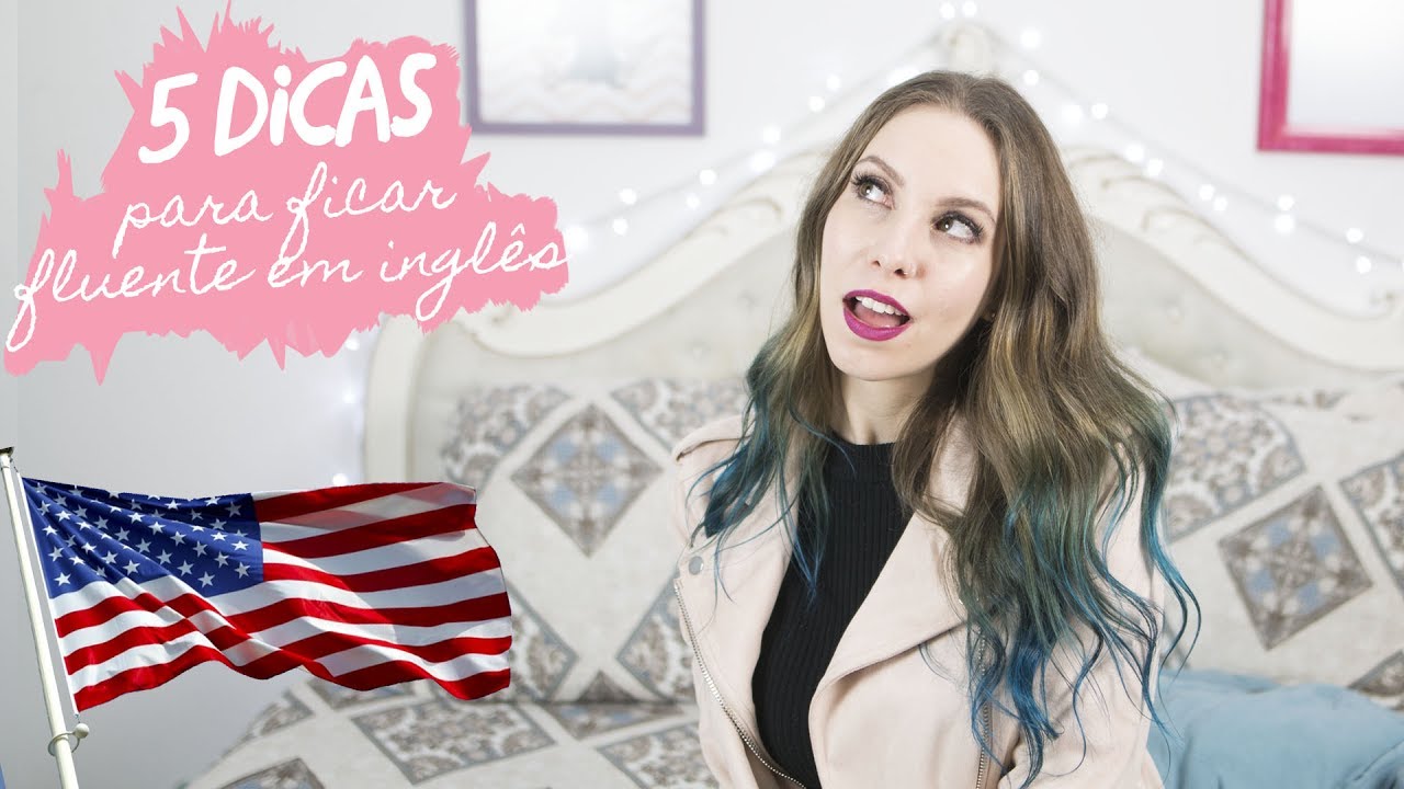 5 dicas para você ficar fluente em inglês