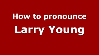 How to pronounce Larry Young