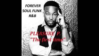 First time HD / PLEASURE P