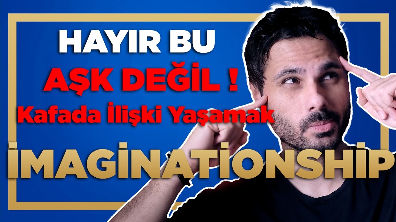 KAFANDA O ADAMI BÜYÜTÜYORSUN ÇEKİMİN DÜŞÜYOR - Tanışmadan Bağlamak - (Imaginationship)