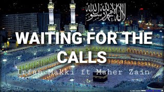 Irfan Makki - Waiting For The Call / Labbaikallah (Lyrics) ft Maher Zain
