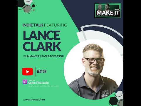 342 - Indie Talk feat. Lance Clark, Filmmaker & Huntington University PhD Professor of Digital Me...