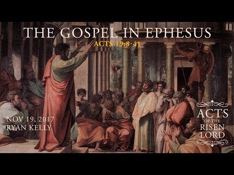 Ryan Kelly, "The Gospel in Ephesus" - Acts 19:8-41